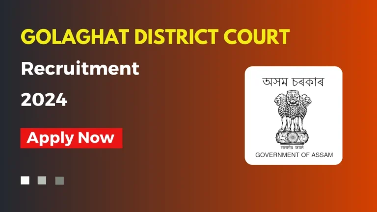 Assam Careers Golaghat District Court Recruitment 2024