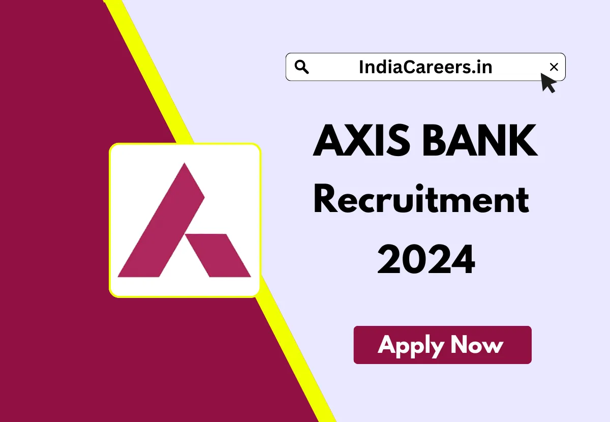 Axis Bank Careers Axis Bank Recruitment 2024, 179 Vacancy, Notification, Eligibility