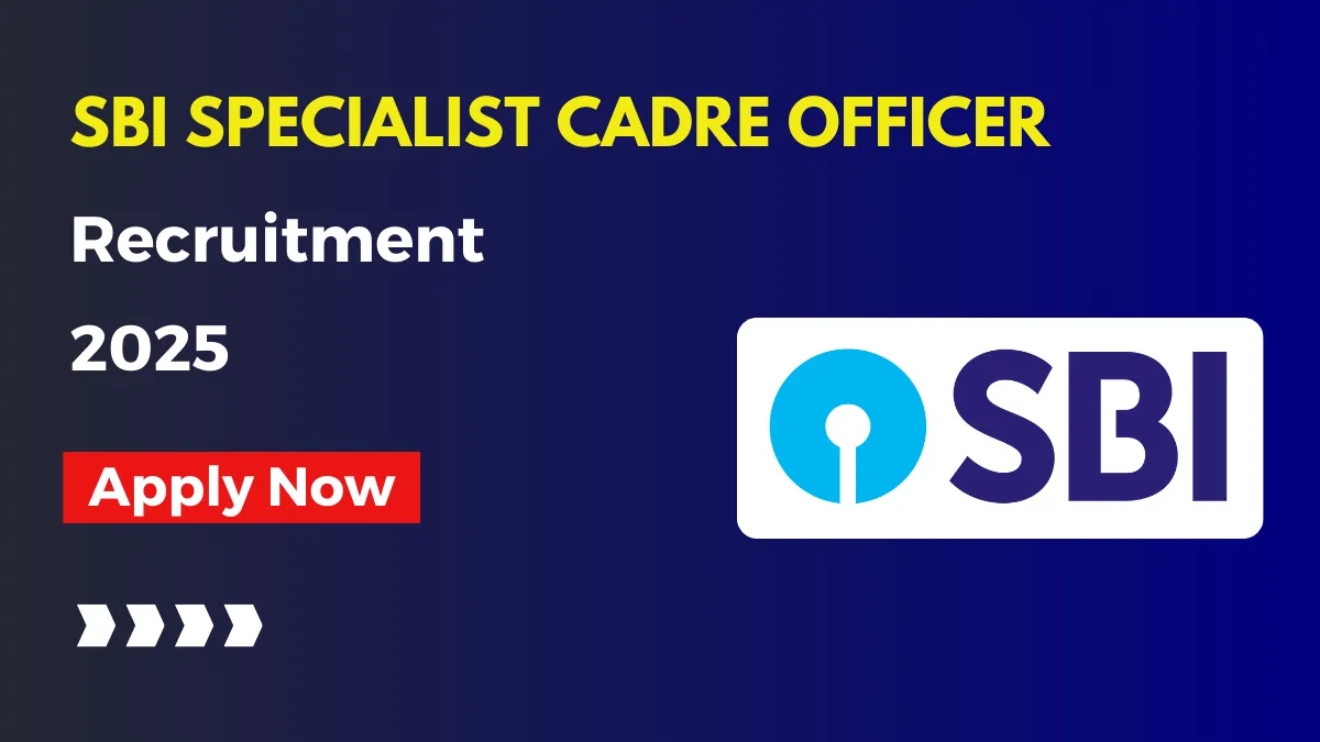 SBI Careers : SBI Specialist Cadre Officer Recruitment 2025, Eligibility Criteria, Apply Online